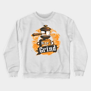 Rise and Grind Crewneck Sweatshirt